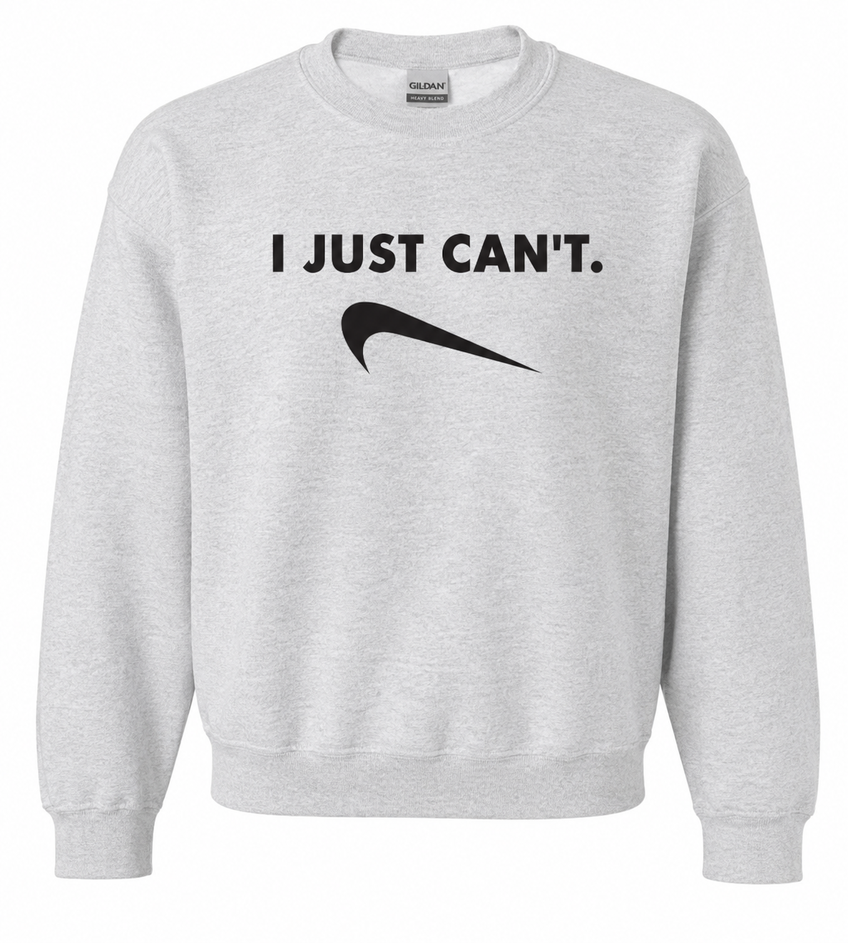I Just Cant Sweatshirt