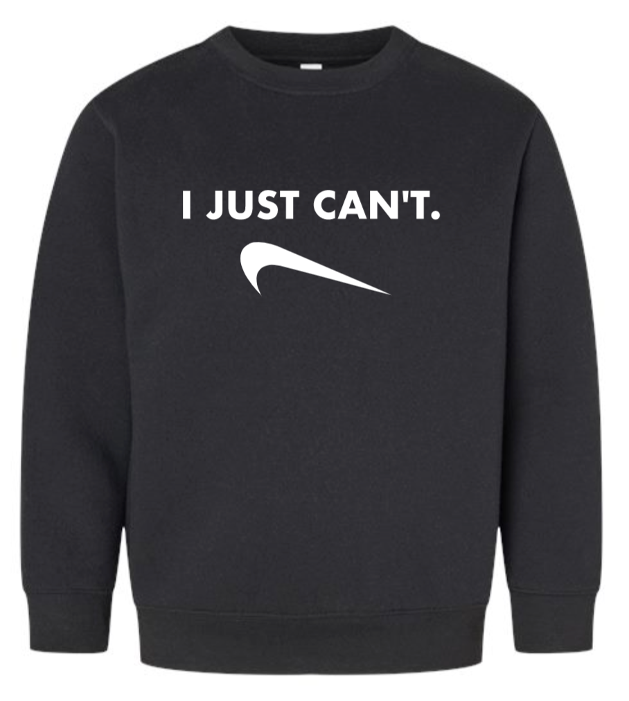 I Just Cant Sweatshirt