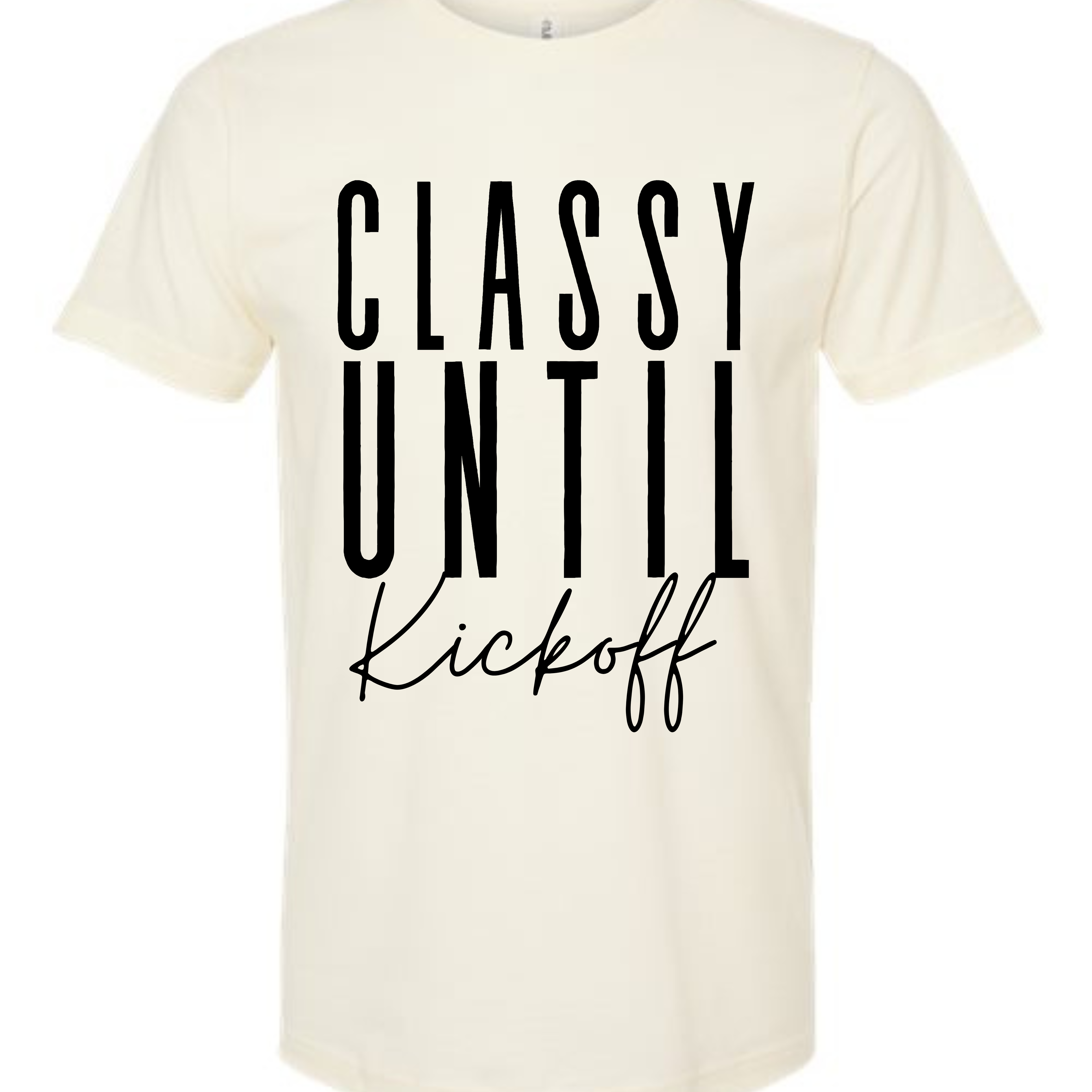 Classy Until Kickoff T-Shirt